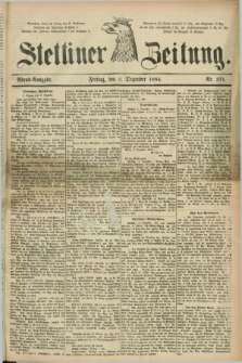 Stettiner Zeitung. 1884, Nr. 571 (5 Dezember) - Abend-Ausgabe