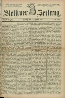 Stettiner Zeitung. 1884, Nr. 575 (8 Dezember) - Abend-Ausgabe