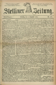 Stettiner Zeitung. 1884, Nr. 577 (9 Dezember) - Abend-Ausgabe