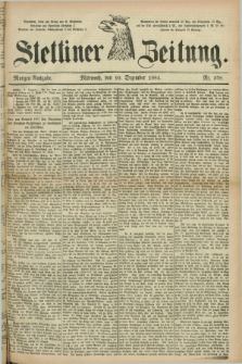 Stettiner Zeitung. 1884, Nr. 578 (10 Dezember) - Morgen-Ausgabe