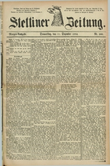 Stettiner Zeitung. 1884, Nr. 580 (11 Dezember) - Morgen-Ausgabe