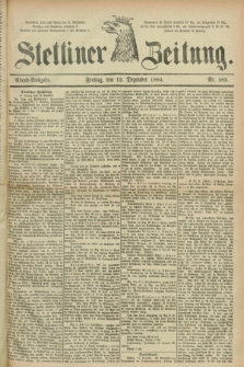 Stettiner Zeitung. 1884, Nr. 583 (12 Dezember) - Abend-Ausgabe
