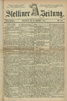 Stettiner Zeitung. 1884, Nr. 585 (13 Dezember) - Abend-Ausgabe