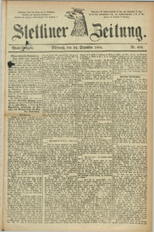 Stettiner Zeitung. 1884, Nr. 603 (24 Dezember) - Abend-Ausgabe