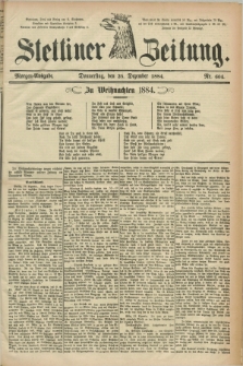 Stettiner Zeitung. 1884, Nr. 604 (25 Dezember) - Morgen-Ausgabe