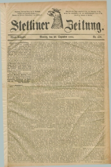 Stettiner Zeitung. 1884, Nr. 607 (29 Dezember) - Abend-Ausgabe