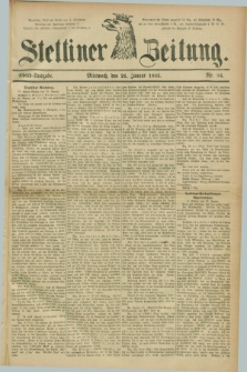 Stettiner Zeitung. 1885, Nr. 34 (21 Januar) - Abend-Ausgabe