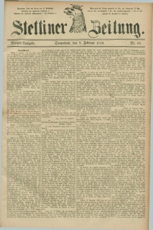 Stettiner Zeitung. 1885, Nr. 63 (7 Februar) - Morgen-Ausgabe
