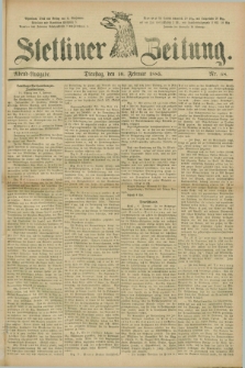 Stettiner Zeitung. 1885, Nr. 68 (10 Februar) - Abend-Ausgabe