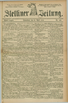 Stettiner Zeitung. 1885, Nr. 192 (25 April) - Abend-Ausgabe