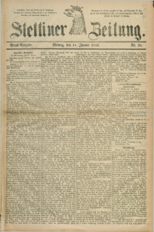 Stettiner Zeitung. 1886, Nr. 28 (18 Januar) - Abend-Ausgabe