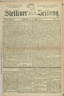 Stettiner Zeitung. 1886, Nr. 117 (11 März) - Morgen-Ausgabe