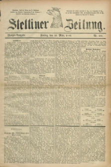 Stettiner Zeitung. 1886, Nr. 131 (19 März) - Morgen-Ausgabe