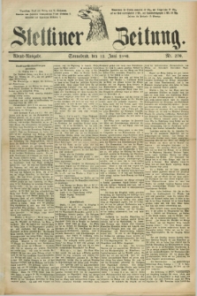 Stettiner Zeitung. 1886, Nr. 270 (12 Juni) - Abend-Ausgabe