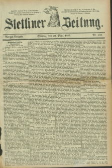 Stettiner Zeitung. 1887, Nr. 133 (20 März) - Morgen-Ausgabe