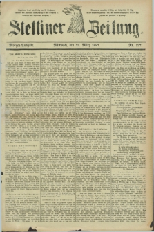 Stettiner Zeitung. 1887, Nr. 137 (23 März) - Morgen-Ausgabe