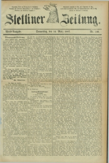 Stettiner Zeitung. 1887, Nr. 140 (24 März) - Abend-Ausgabe