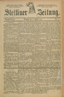 Stettiner Zeitung. 1888, Nr. 3 (3 Januar) - Morgen-Ausgabe