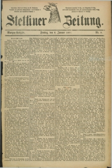 Stettiner Zeitung. 1888, Nr. 9 (6 Januar) - Morgen-Ausgabe