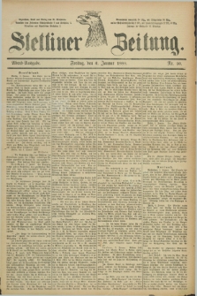 Stettiner Zeitung. 1888, Nr. 10 (6 Januar) - Abend-Ausgabe