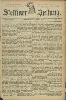 Stettiner Zeitung. 1888, Nr. 11 (7 Januar) - Morgen-Ausgabe