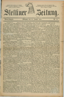 Stettiner Zeitung. 1888, Nr. 18 (11 Januar) - Abend-Ausgabe