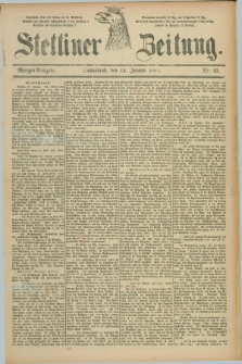 Stettiner Zeitung. 1888, Nr. 23 (14 Januar) - Morgen-Ausgabe