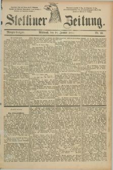 Stettiner Zeitung. 1888, Nr. 29 (18 Januar) - Morgen-Ausgabe