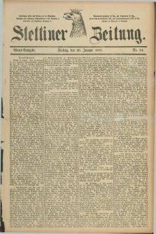 Stettiner Zeitung. 1888, Nr. 34 (20 Januar) - Abend-Ausgabe