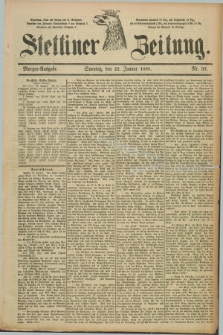 Stettiner Zeitung. 1888, Nr. 37 (22 Januar) - Morgen-Ausgabe