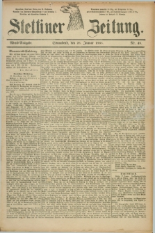 Stettiner Zeitung. 1888, Nr. 48 (28 Januar) - Abend-Ausgabe