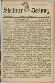 Stettiner Zeitung. 1888, Nr. 51 (31 Januar) - Morgen-Ausgabe