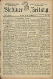 Stettiner Zeitung. 1888, Nr. 52 (31 Januar) - Abend-Ausgabe