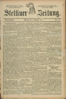 Stettiner Zeitung. 1888, Nr. 62 (6 Februar) - Abend-Ausgabe