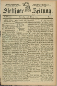 Stettiner Zeitung. 1888, Nr. 68 (9 Februar) - Abend-Ausgabe