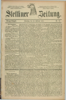 Stettiner Zeitung. 1888, Nr. 73 (12 Februar) - Morgen-Ausgabe