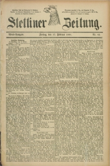 Stettiner Zeitung. 1888, Nr. 82 (17 Februar) - Abend-Ausgabe