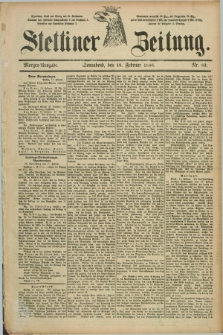 Stettiner Zeitung. 1888, Nr. 83 (18 Februar) - Morgen-Ausgabe