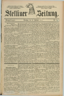 Stettiner Zeitung. 1888, Nr. 87 (21 Februar) - Morgen-Ausgabe