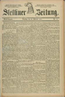 Stettiner Zeitung. 1888, Nr. 88 (21 Februar) - Abend-Ausgabe