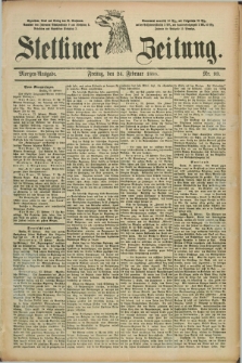 Stettiner Zeitung. 1888, Nr. 93 (24 Februar) - Morgen-Ausgabe