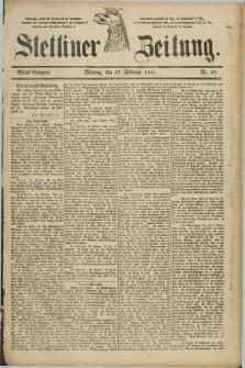 Stettiner Zeitung. 1888, Nr. 98 (27 Februar) - Abend-Ausgabe