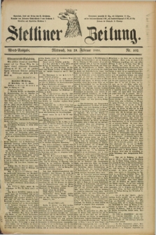 Stettiner Zeitung. 1888, Nr. 102 (29 Februar) - Abend-Ausgabe