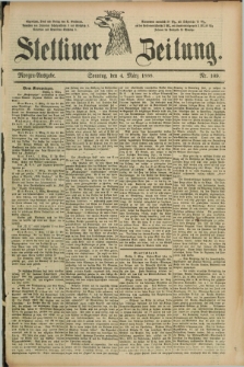 Stettiner Zeitung. 1888, Nr. 109 (4 März) - Morgen-Ausgabe