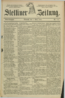 Stettiner Zeitung. 1888, Nr. 114 (7 März) - Abend-Ausgabe