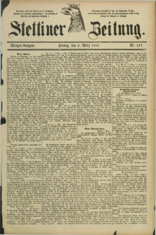 Stettiner Zeitung. 1888, Nr. 117 (9 März) - Morgen-Ausgabe