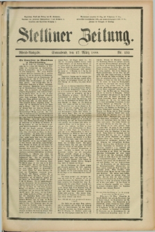 Stettiner Zeitung. 1888, Nr. 132 (17 März) - Abend-Ausgabe