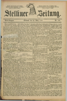 Stettiner Zeitung. 1888, Nr. 138 (21 März) - Abend-Ausgabe