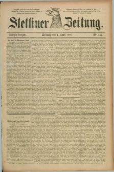 Stettiner Zeitung. 1888, Nr. 155 (1 April) - Morgen-Ausgabe