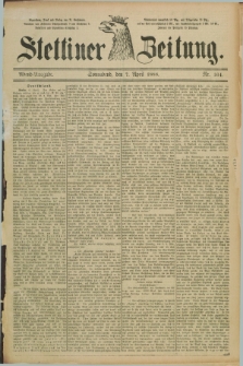 Stettiner Zeitung. 1888, Nr. 164 (7 April) - Abend-Ausgabe